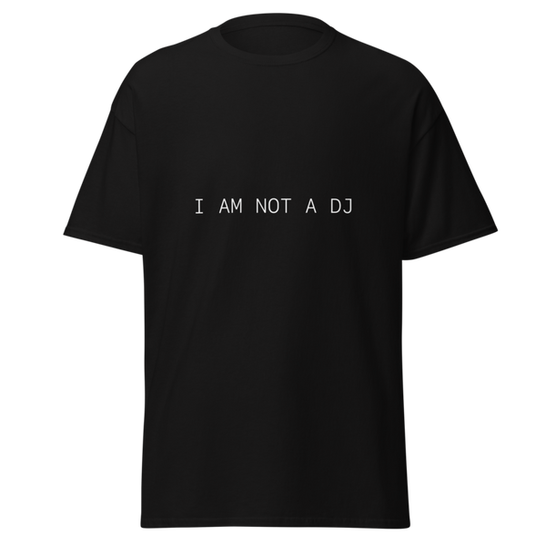 I AM NOT A DJ TEE