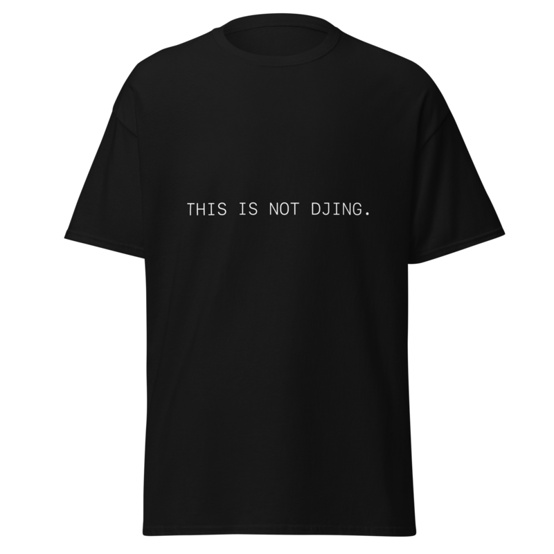 THIS IS NOT DJING. TEE