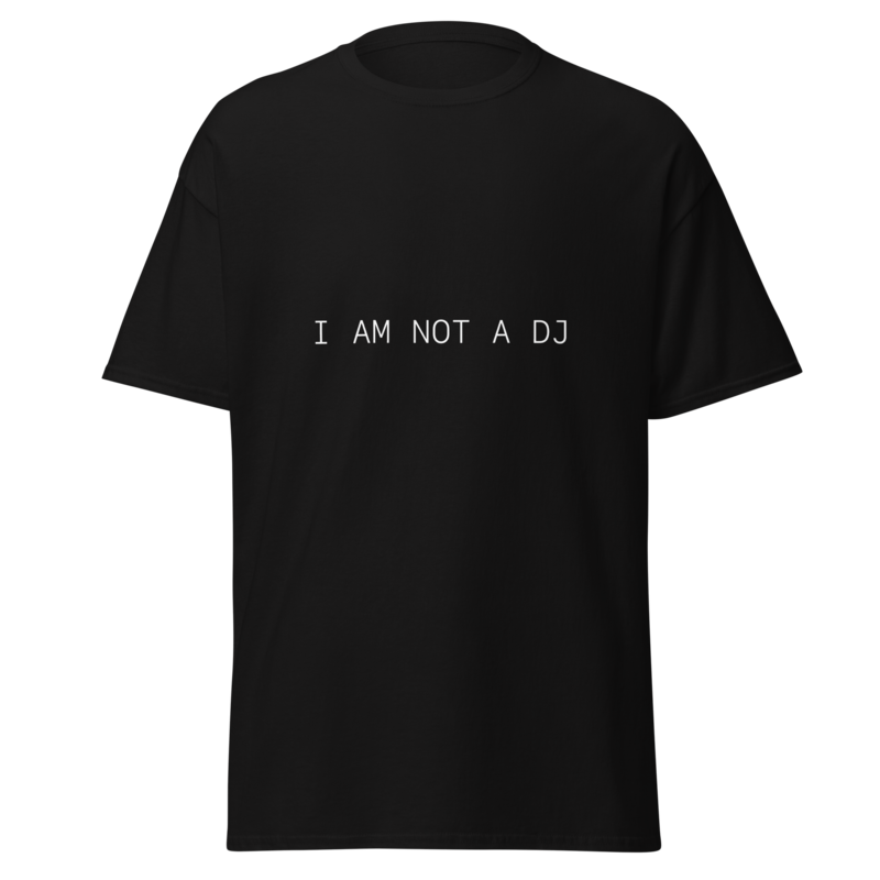 I AM NOT A DJ TEE