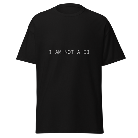 I AM NOT A DJ TEE